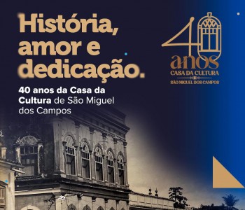 São 40 anos de Casa da Cultura!