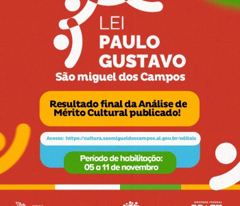 Saiu o resultado final da Análise de Mérito Cultural dos editais da Lei Paulo Gustavo em São Miguel dos Campos