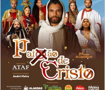 Tradicional “Paixão de Cristo” de Alagoas será encenada em São Miguel dos Campos nos dias 7 e 8 de abril